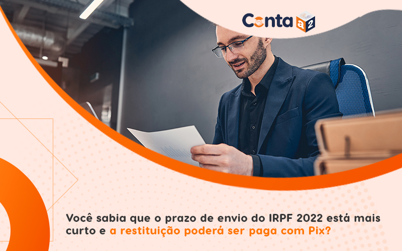 Você Sabia Que O Prazo De Envio Do Irpf 2022 Está Mais Curto E A Restituição Poderá Ser Paga Com Pix - Conta a Dois